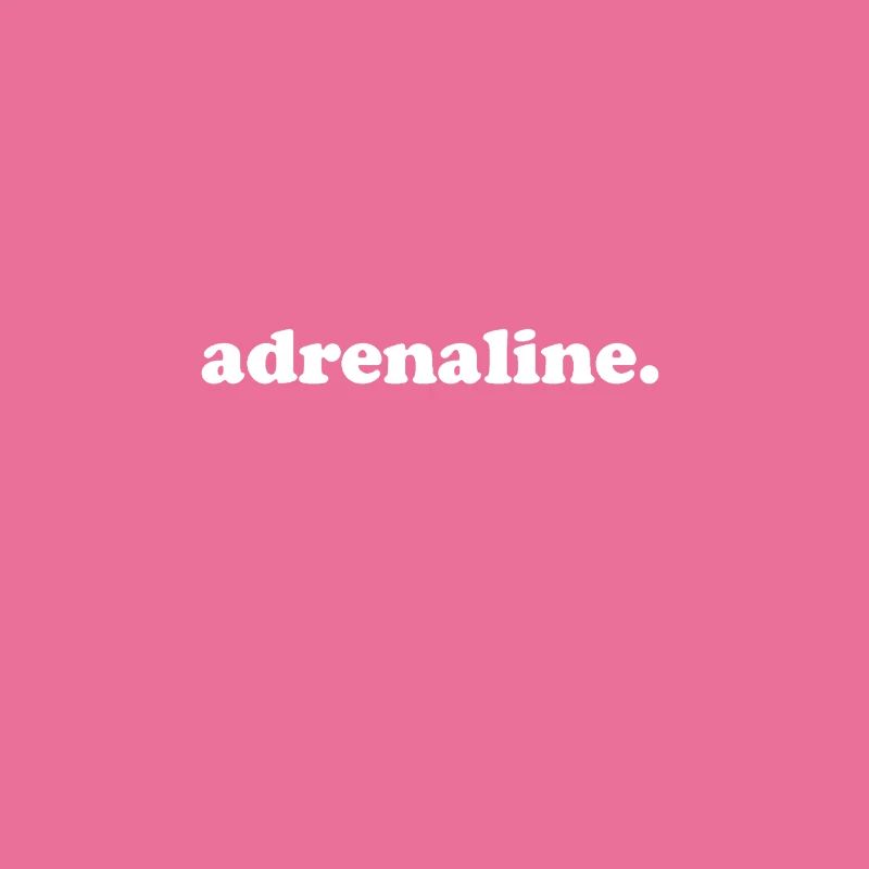 adrenaline.