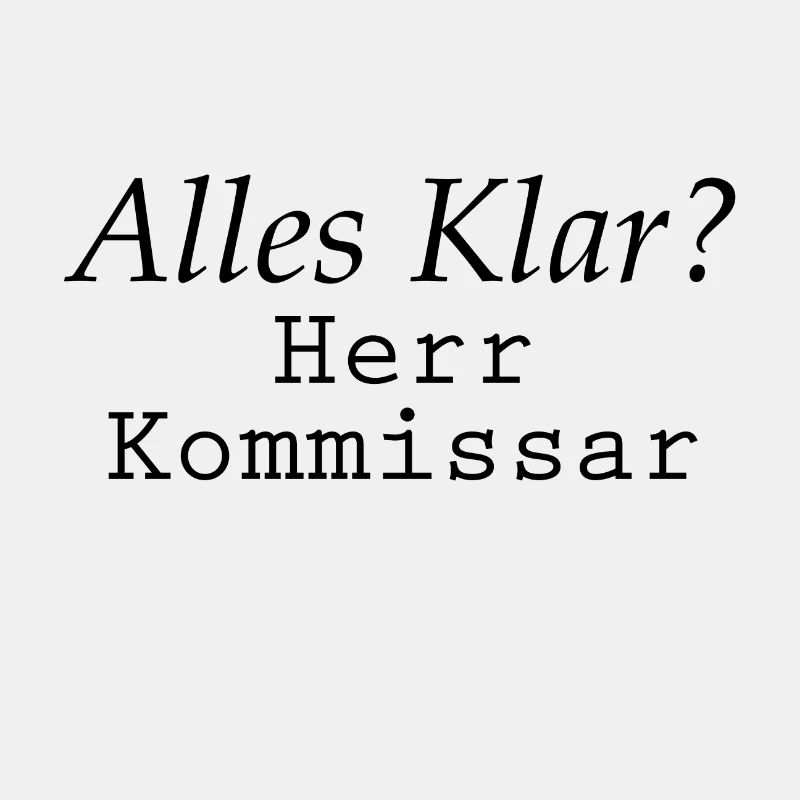 ALLES KLAR HERR KOMMISSAR?