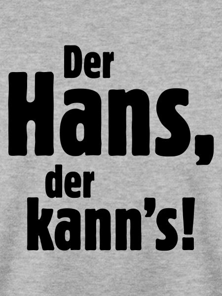 Der Hans, der kann's!