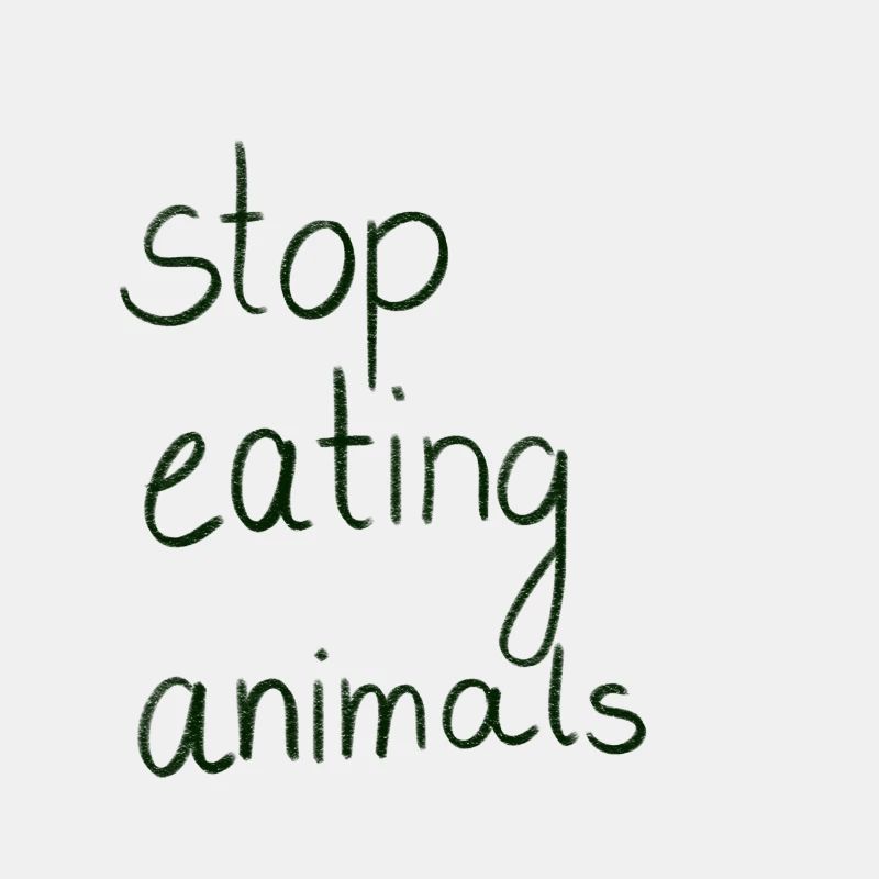 Stop eating animals