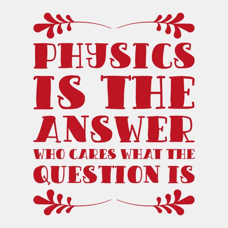 Physics is the Answer Physik Geschenk