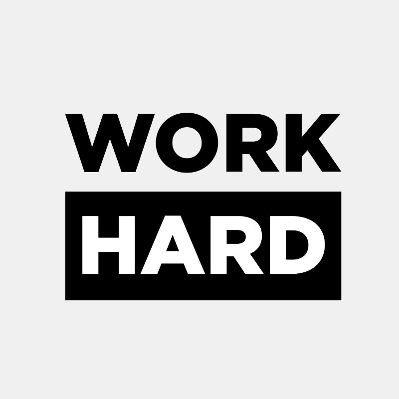 WORK HARD!