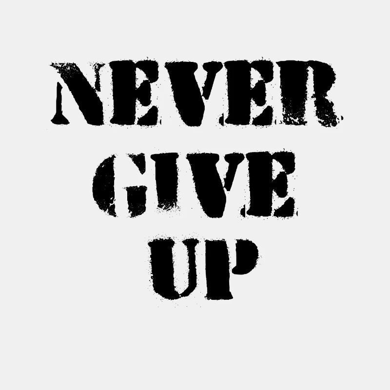 Never give up