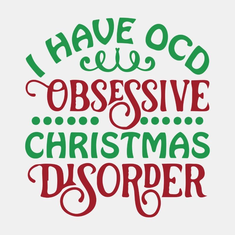 I Have OCD Obsessive Christmas Disorder