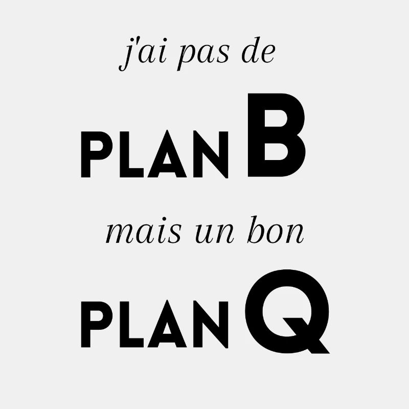 J'ai pas de Plan B mais un bon plan q