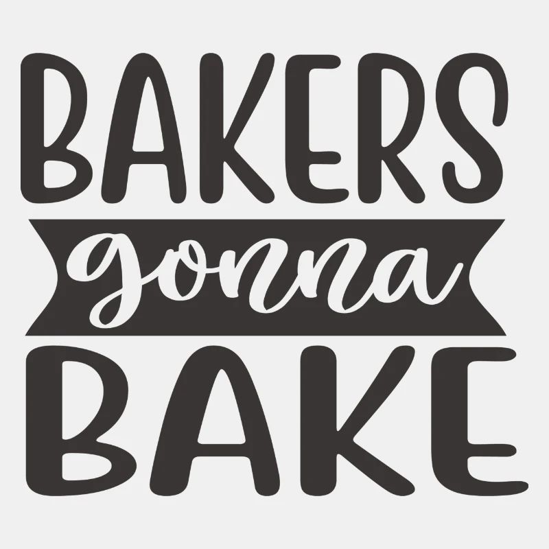 Bakers Gonna Bake