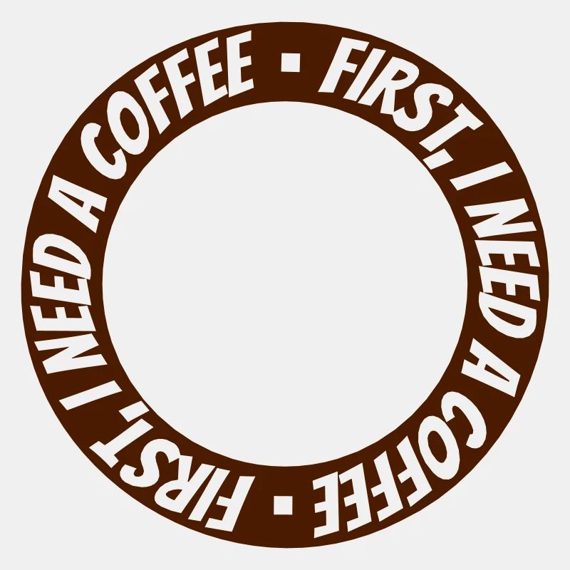 First I need Coffee