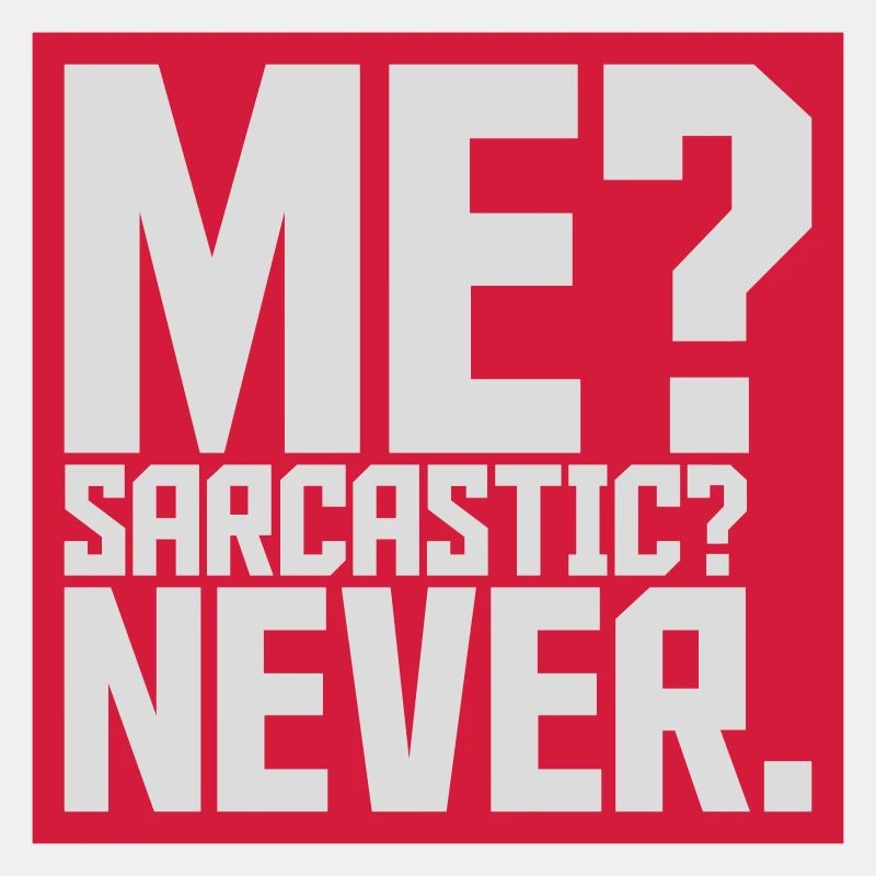 me sarcastic never Zitat