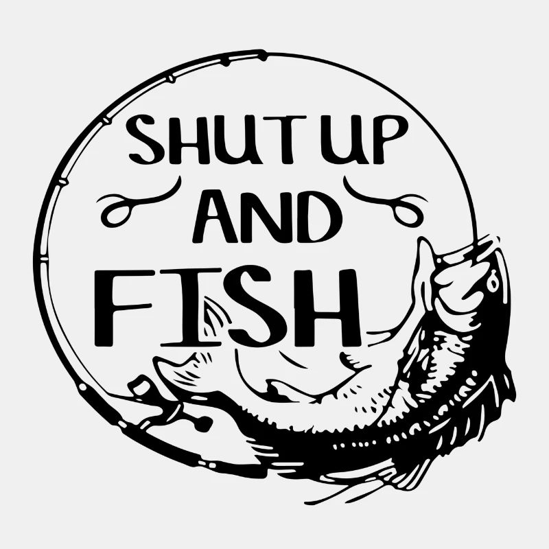 Shut up and Fish
