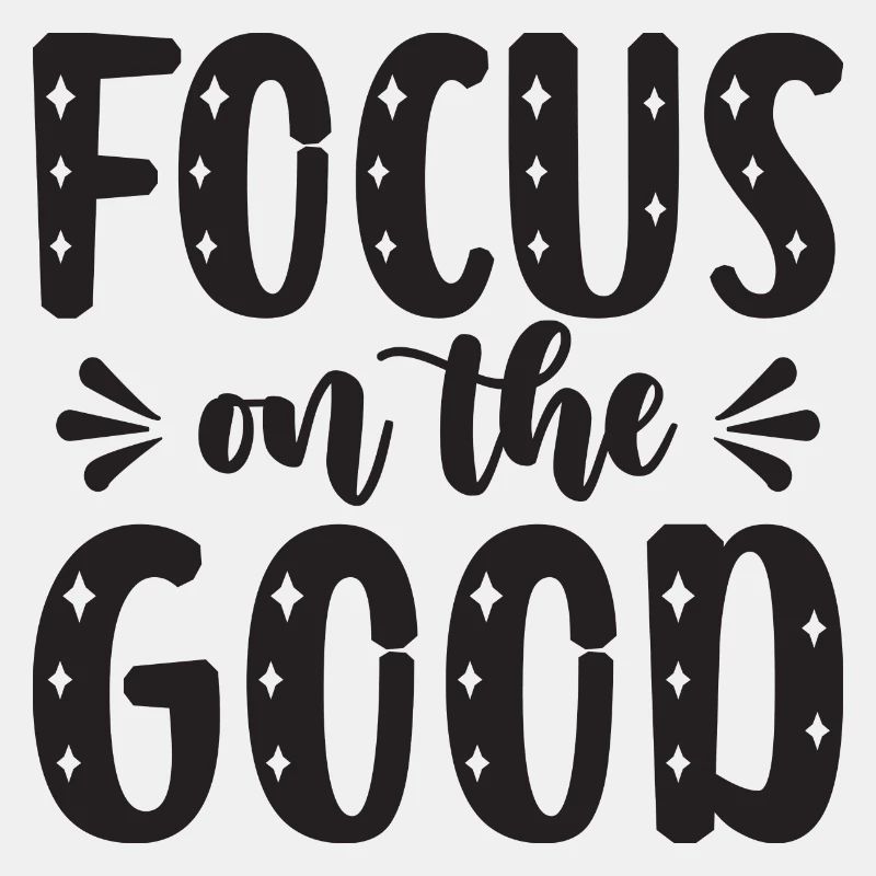 Focus on the Good