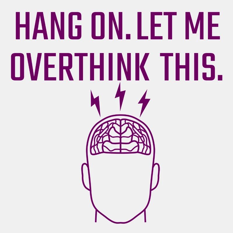 let me overthink this