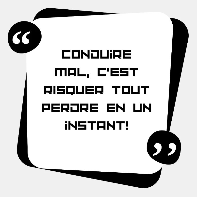 Conduire mal , c'est risquer de tout perdre en...