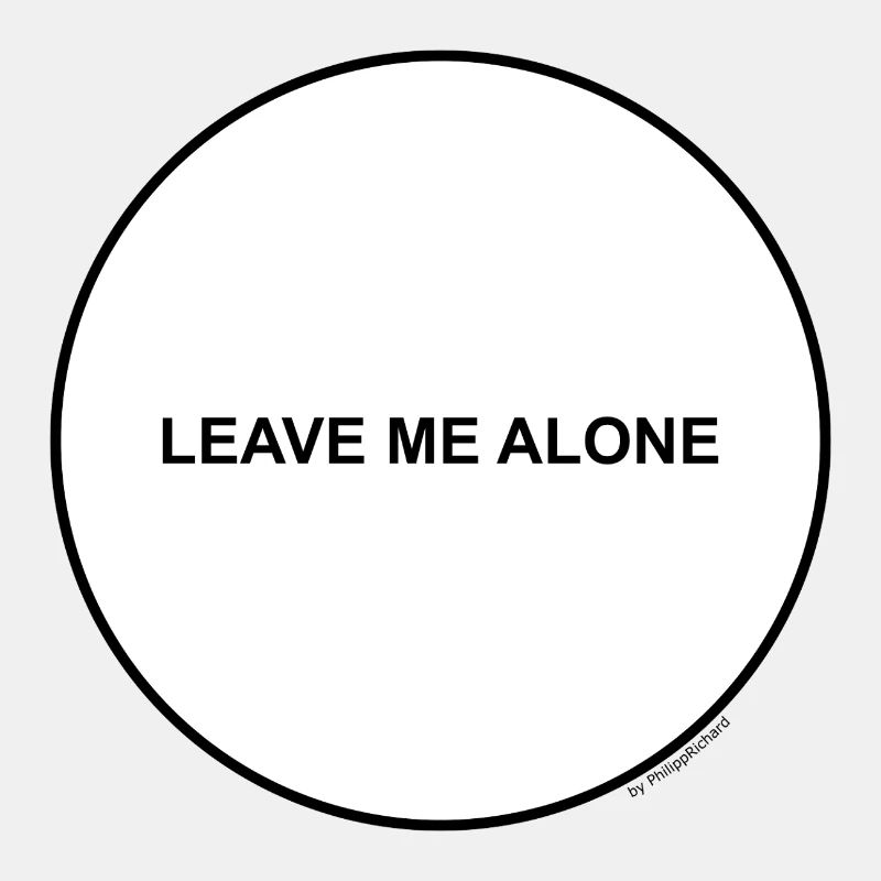 Leave me alone