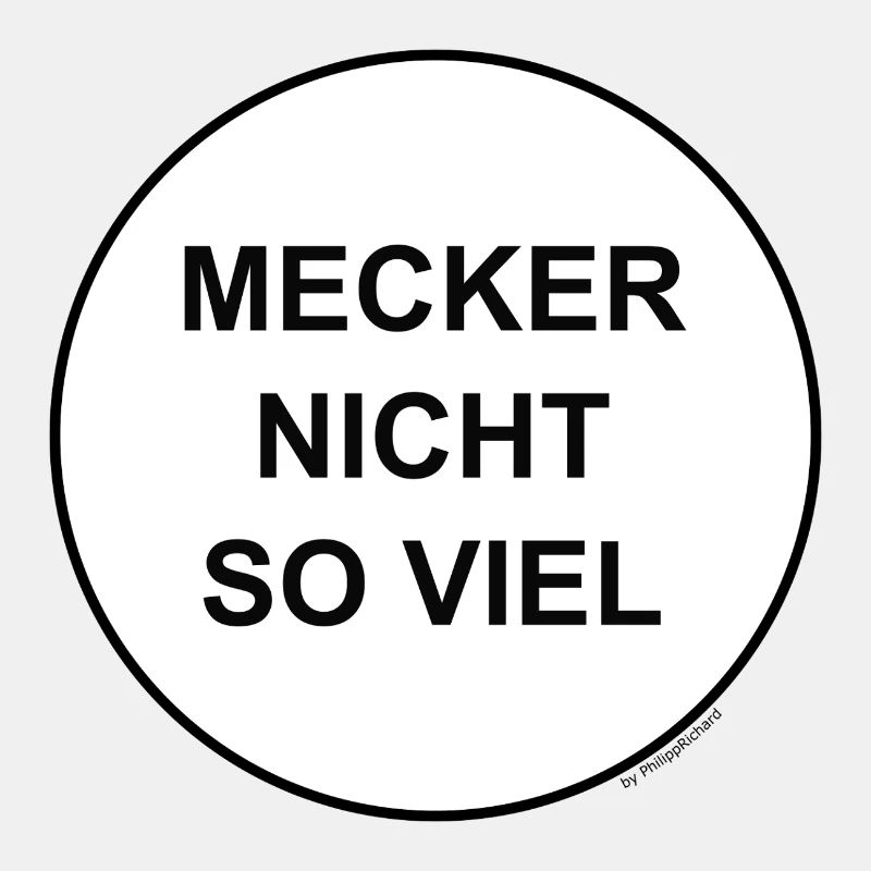 mecker nicht so viel