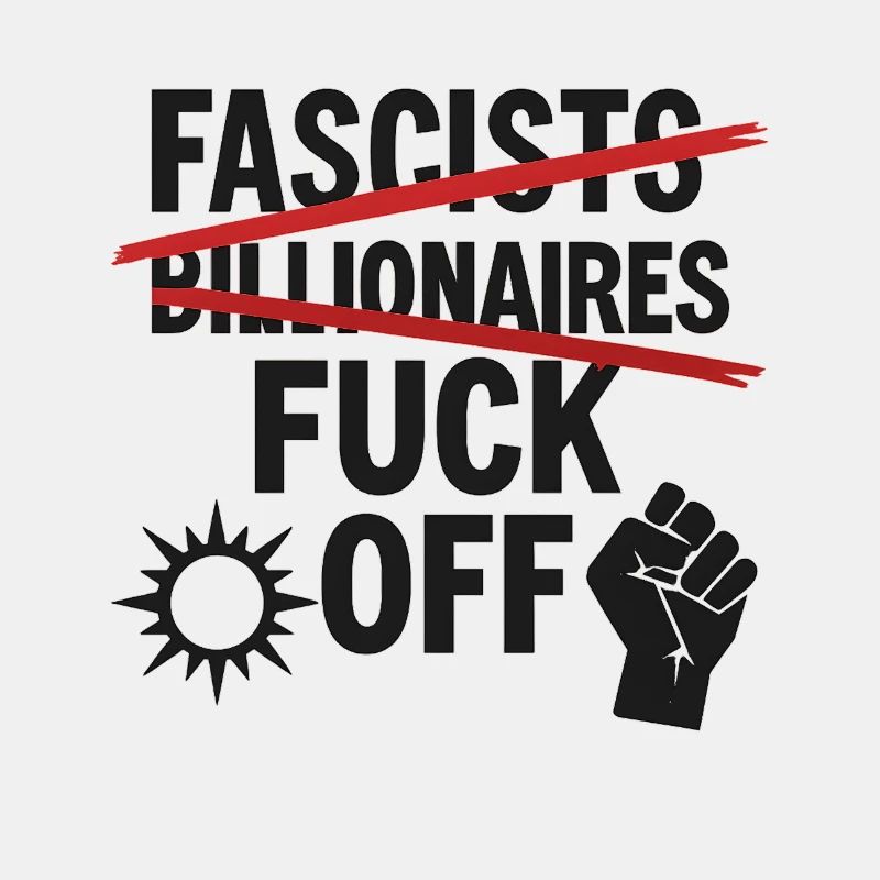 Faschistische Milliardäre, verpisst euch