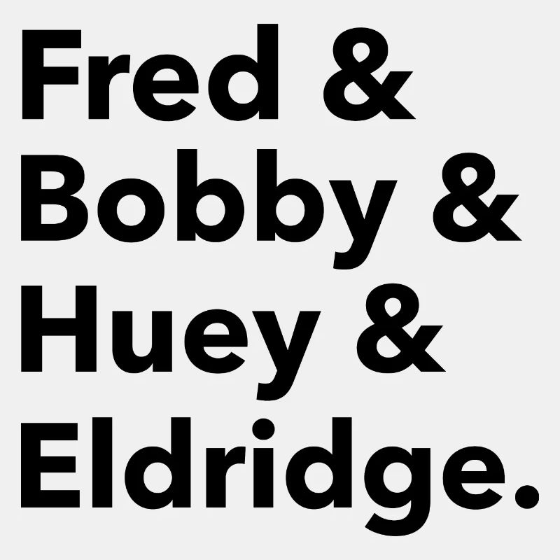 Fred & Bobby & Huey & Eldridge