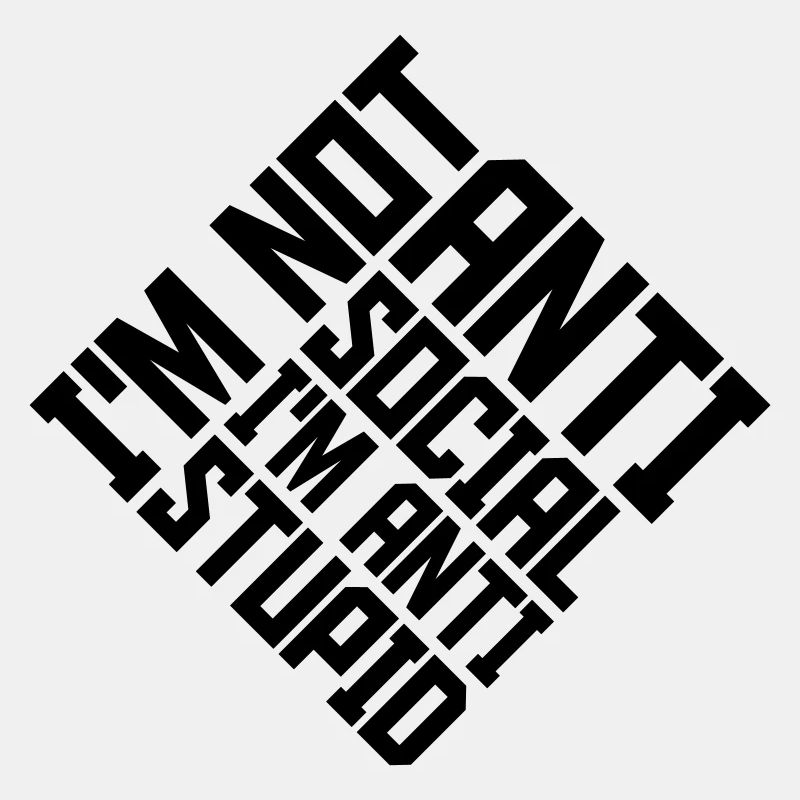 not antisocial anti stupid