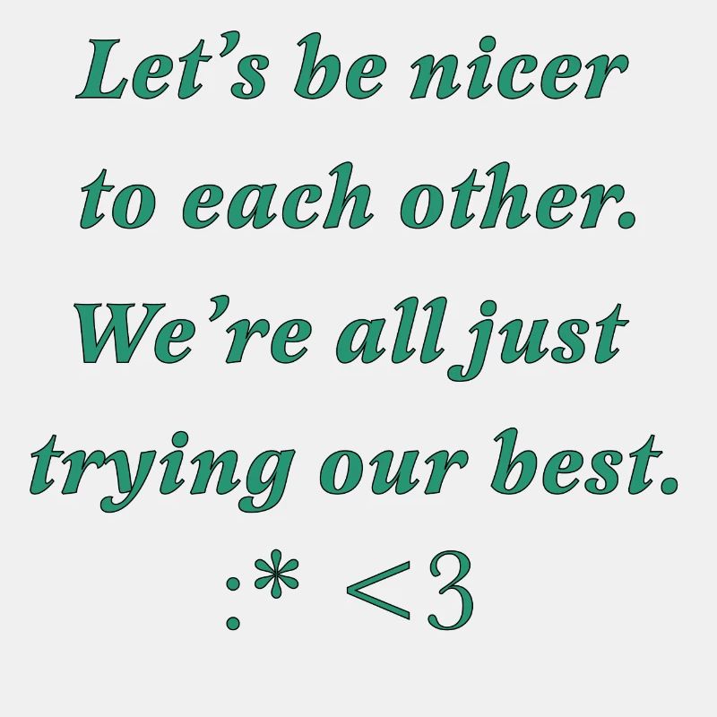 Be nicer