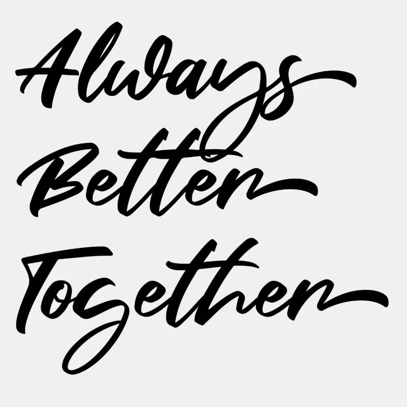 Always better together