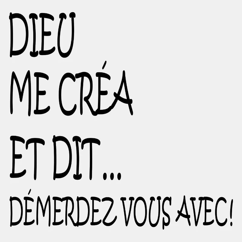 Dieu me créa et dit... démerdez vous avec