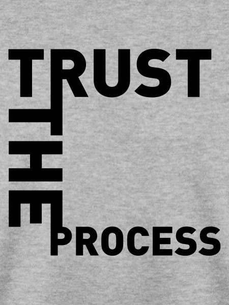 TRUST THE PROCESS // ONE