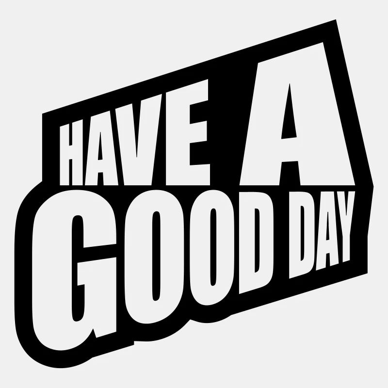 have a good day