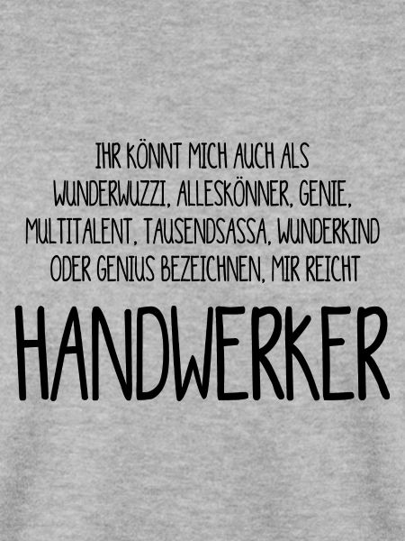 Handwerker - Alleskönner, Genie, Multitalent