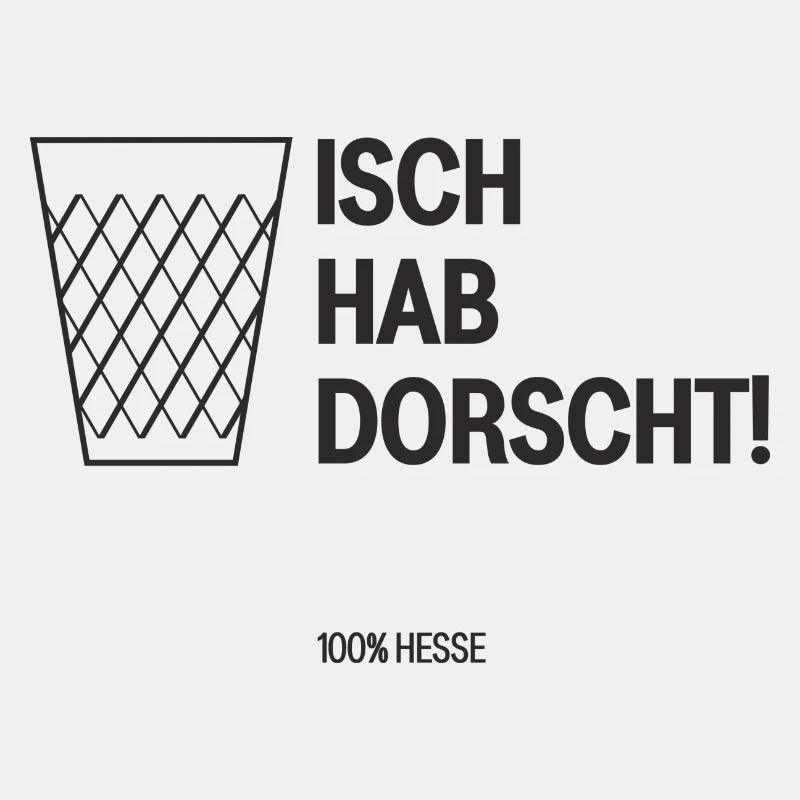 Isch hab dorscht!