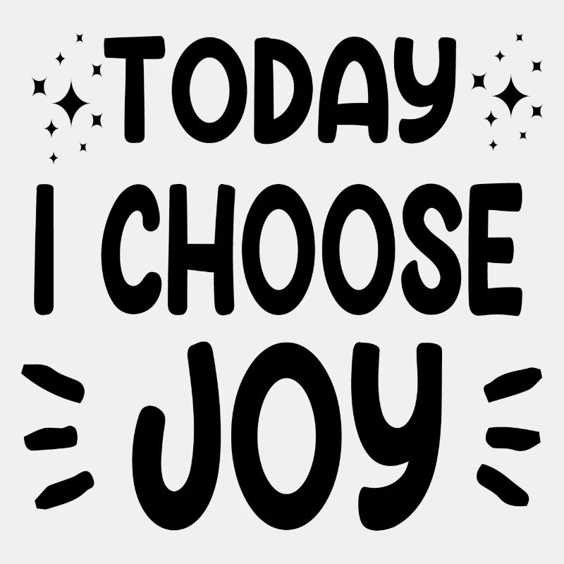 Today i choose Joy