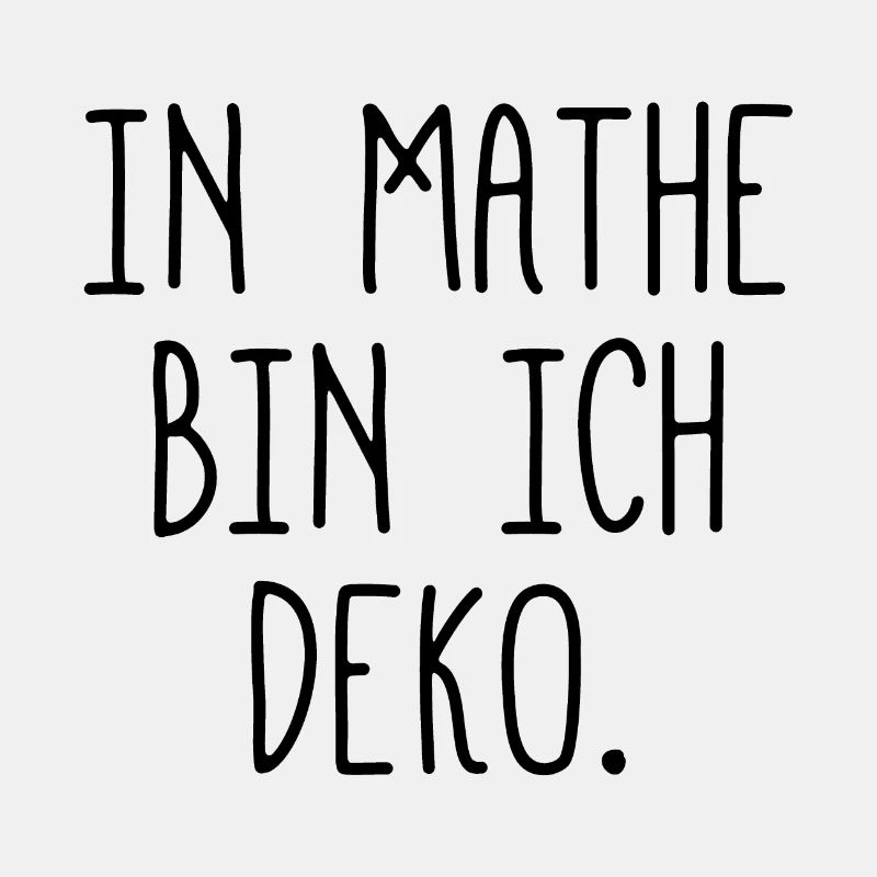 In Mathe bin ich Deko - Mathematik