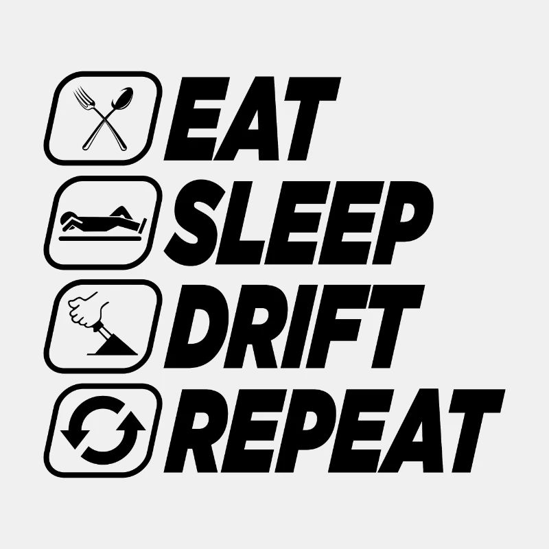 EAT SLEEP DRIFT WIEDERHOLEN