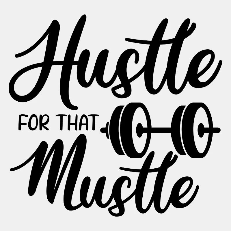 hustle for that muscle