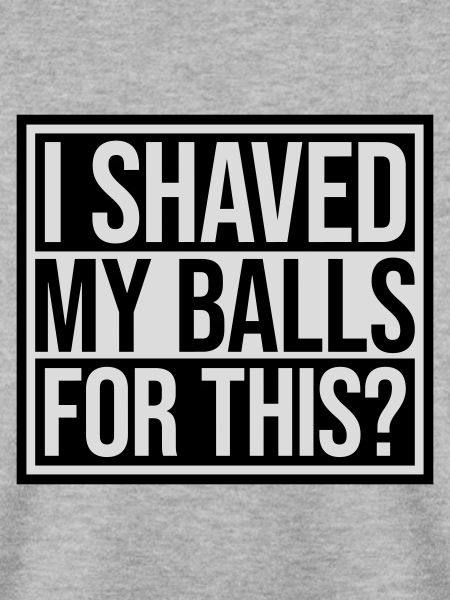 I shaved my balls