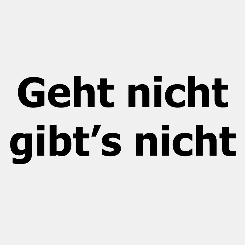 geht nicht gibt's nicht
