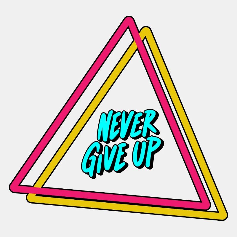 Never give up