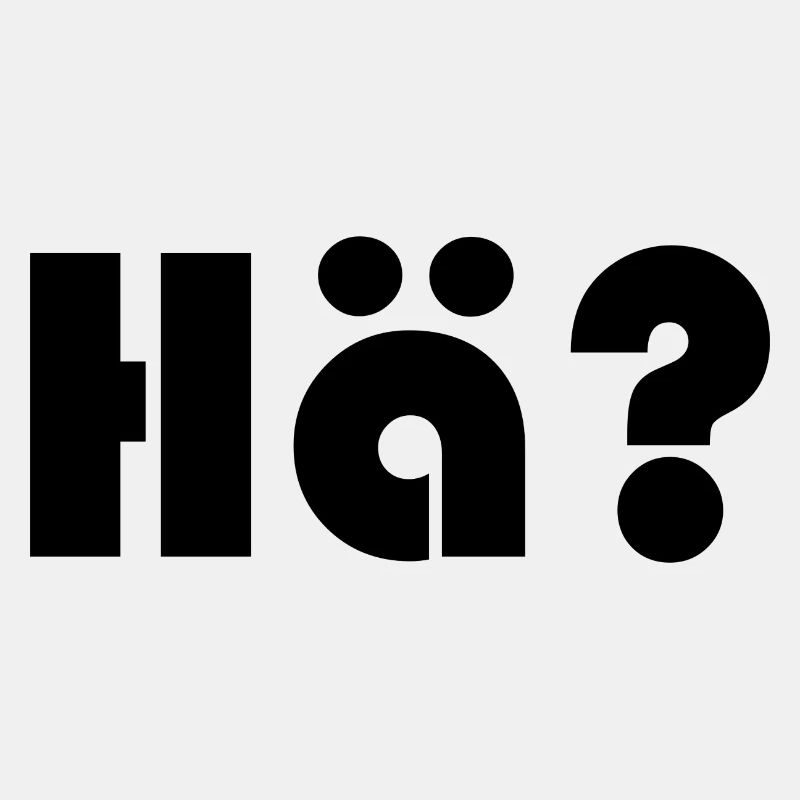 Hä?