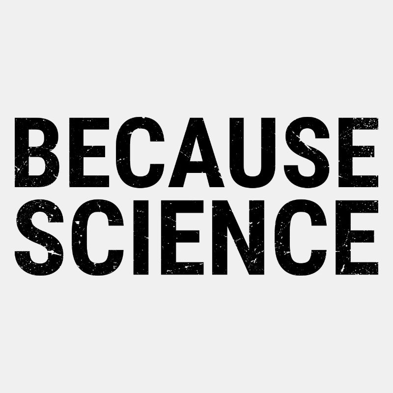 BECAUSE SCIENCE - à cause de la science
