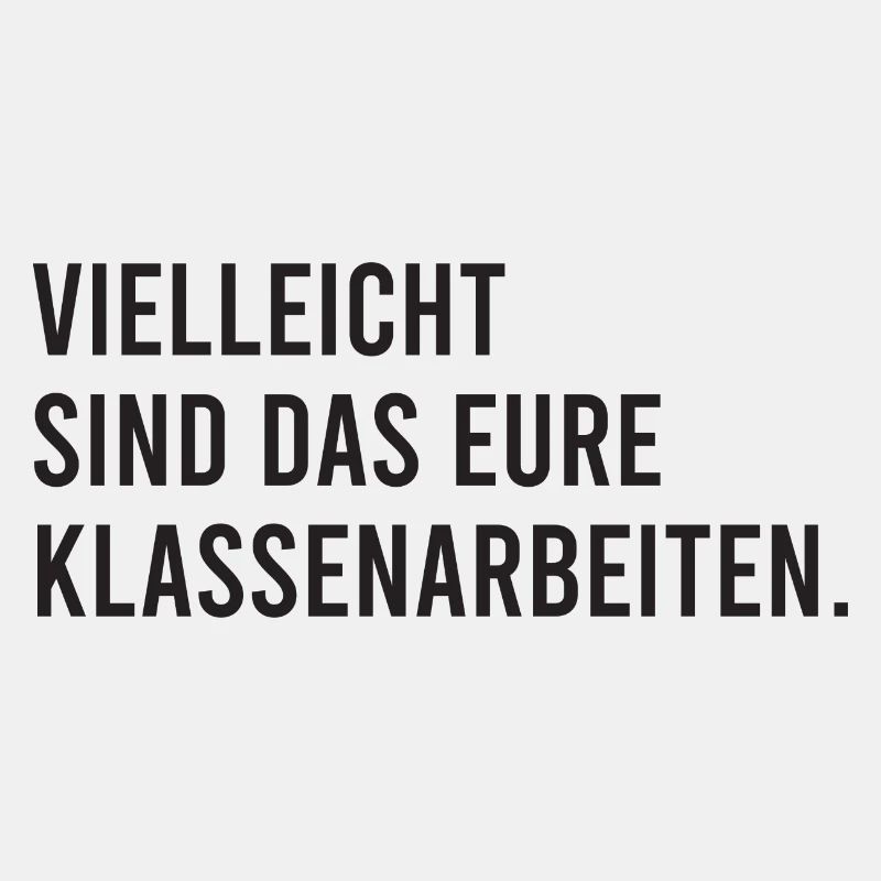 Vielleicht sind das eure Klassenarbeiten