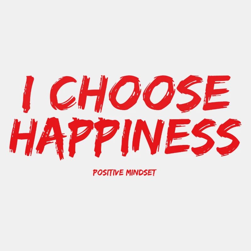 I Choose Happiness