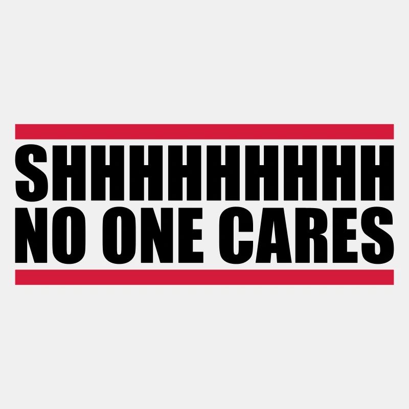 shhh no one cares