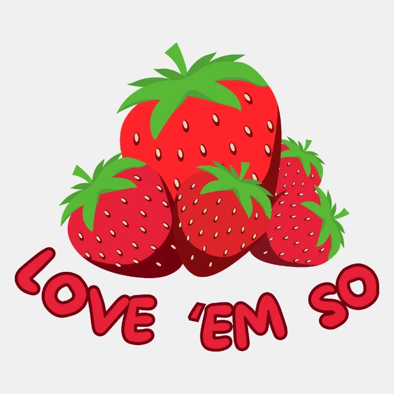 STRAWBERRYS Love 'em so