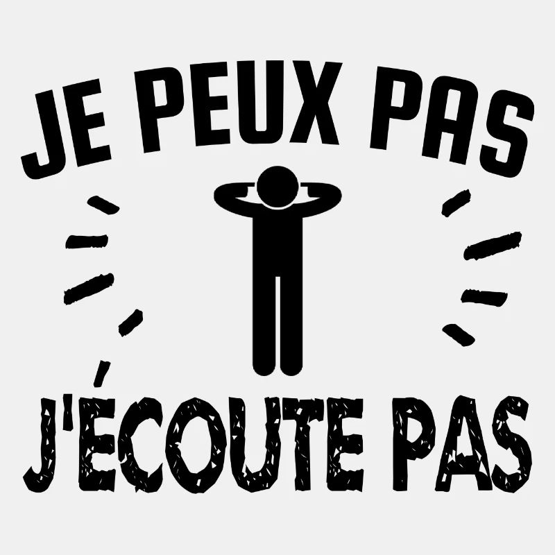 je peux pas j'écoute pas