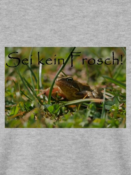 Sei kein Frosch
