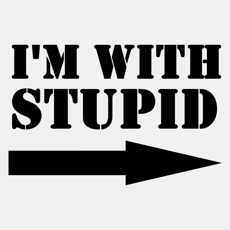 I'm with stupid