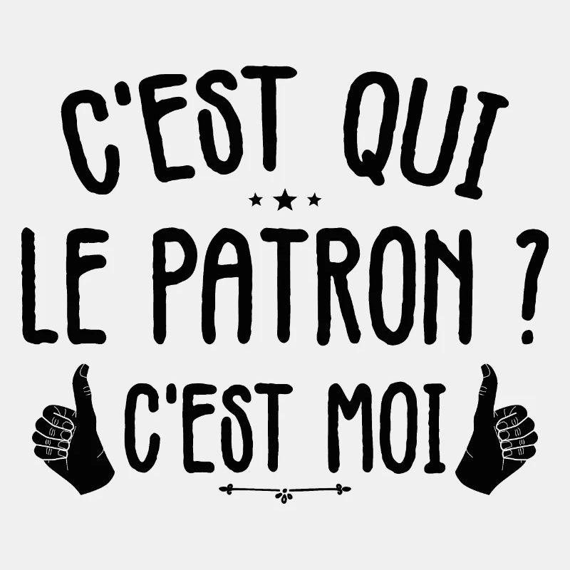 C'est Qui Le Patron, C'est Moi Le Patron