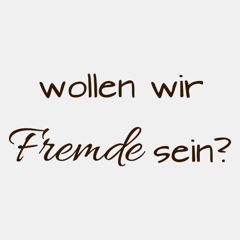 Wollen wir Fremde sein?