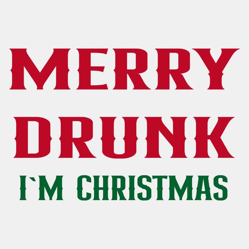 Merry drunk I`m Christmas
