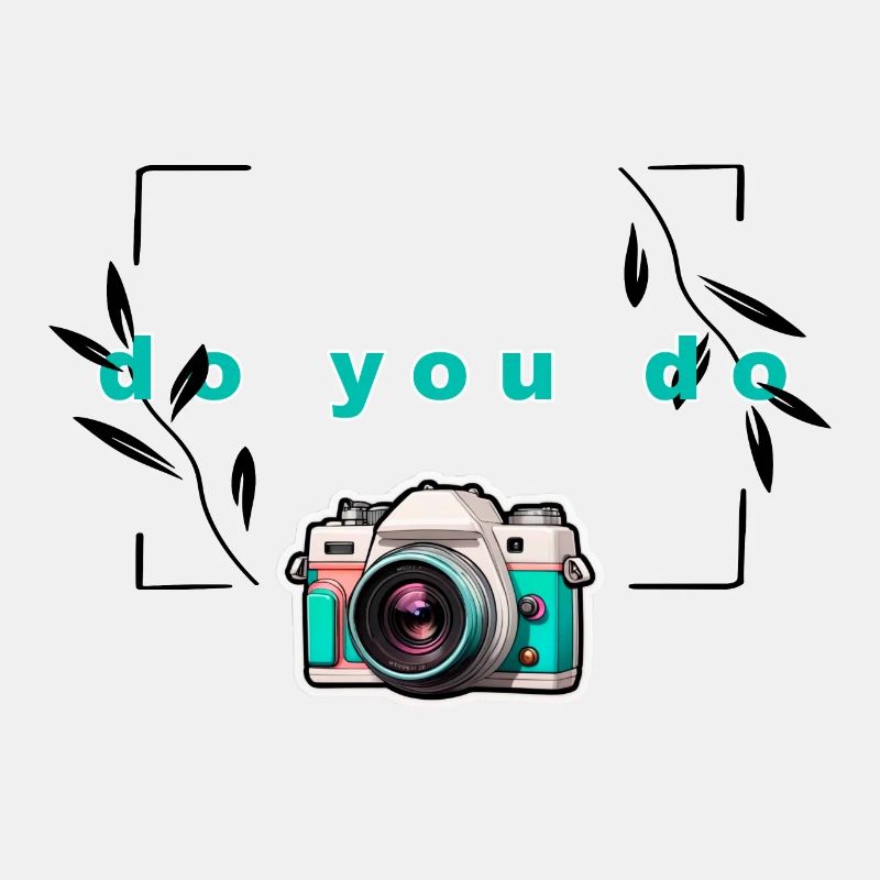 "Do yo do" Camera