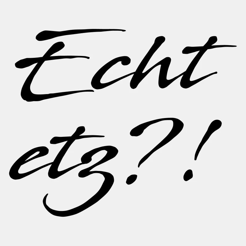 Echt etz?