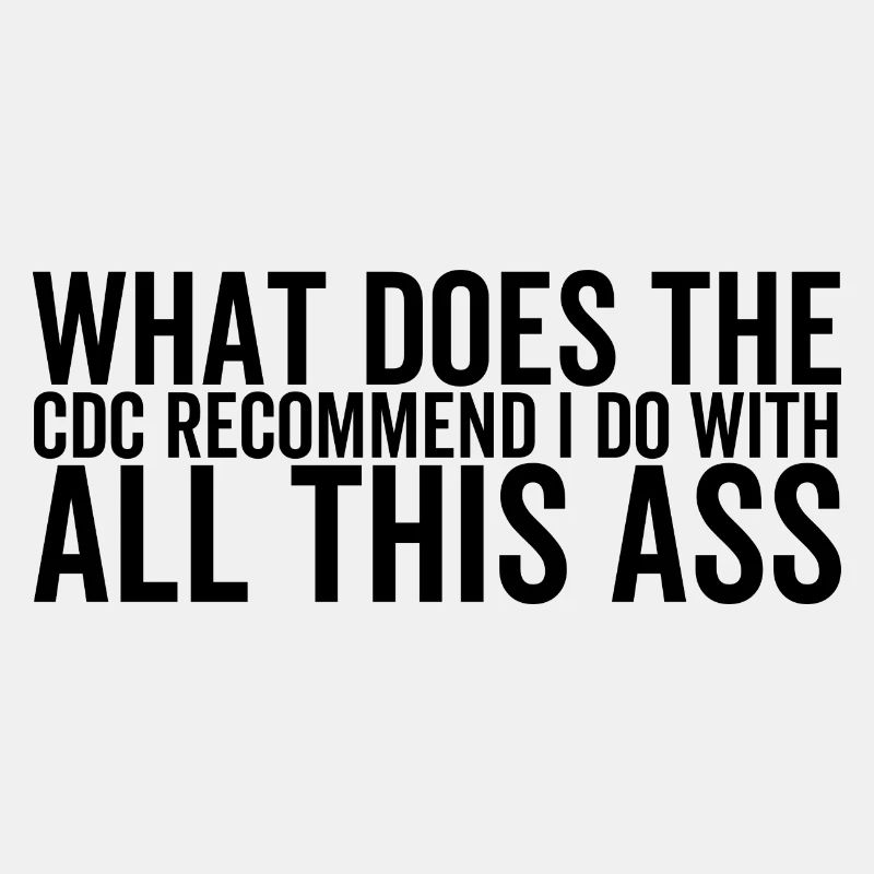 Qu’est-ce que le CDC recommande que je fasse avec tout ce cul